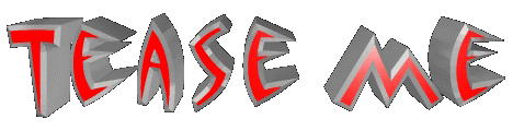 tease me.jpg (35193 bytes)